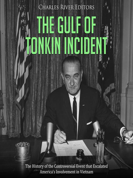 Title details for The Gulf of Tonkin Incident by Charles River Editors - Wait list